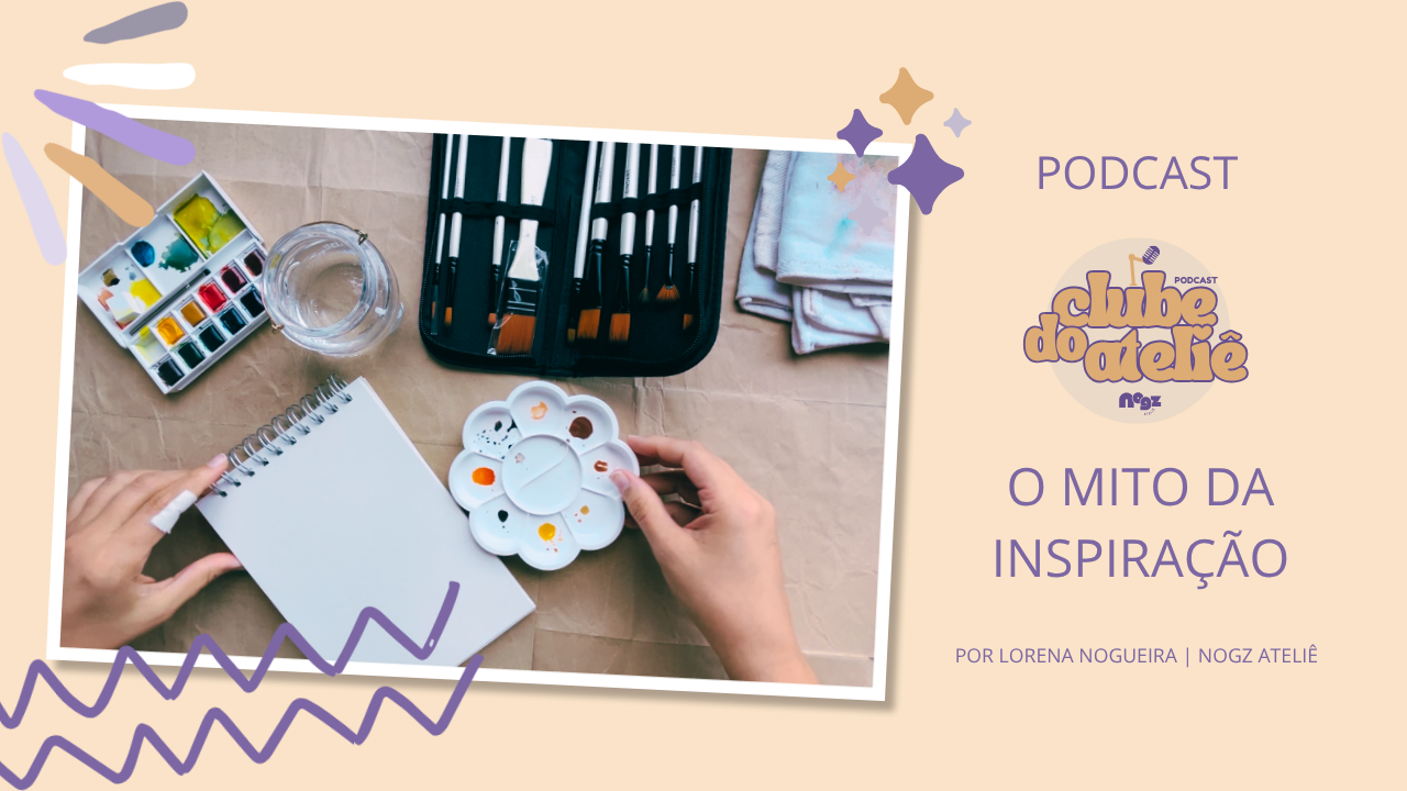 [podcast] O mito da inspiração
